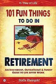 101 Fun Things To Do in Retirement